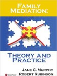 Family Mediation: Theory and Practice by Jane C. Murphy and Robert Rubinson