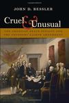 Cruel and Unusual: The American Death Penalty and the Founders' Eighth Amendment