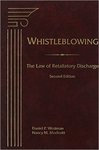 Whistleblowing: The Law of Retaliatory Discharge, Third Edition by Nancy M. Modesitt, Janie F. Schulman, and Daniel P. Westman