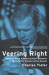 Veering Right: How the Bush Administration Subverts the Law for Conservative Causes