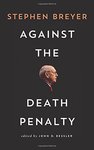 Against the Death Penalty by Stephen Breyer and John Bessler