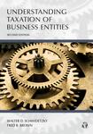 Understanding Taxation of Business Entities, Second Edition by Walter D. Schwidetzky and Fred B. Brown