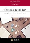 Researching the Law: Finding What You Need When You Need It, Fourth Edition