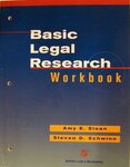 Basic Legal Research Workbook by Amy E. Sloan and Steven D. Schwinn