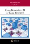 Using Generative AI for Legal Research, First Edition